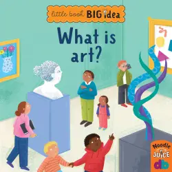 Cover - Noodle Juice - What Is Art? - Little Book, Big Idea