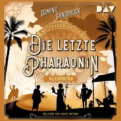 Cover - Dominic Sandbrook - Weltgeschichte(n) - Band 6 - Die letzte Pharaonin: Kleopatra