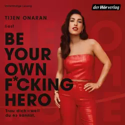 Cover - Tijen Onaran - Be Your Own F*cking Hero - Trau dich, weil du es kannst!