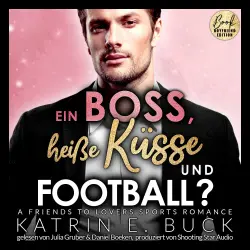 Cover - Katrin Emilia Buck - San Antonio Billionaires - Band 8 - Ein Boss, heiße Küsse und Football? A Friends to Lovers Sports Romance