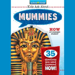 Cover - Kenn Goin - Mummies - Active Minds: Kids Ask About