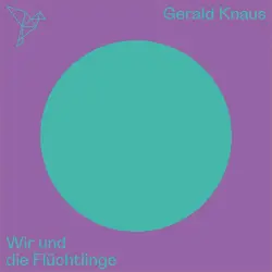 Cover - Gerald Knaus - Auf dem Punkt - Wir und die Flüchtlinge