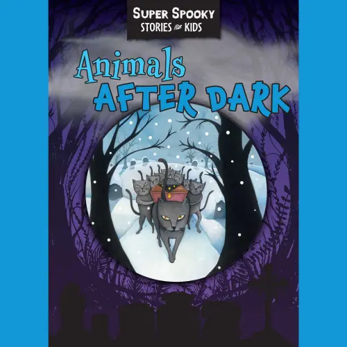 Cover - Sequoia Children's Publishing - Animals After Dark - Super Spooky Stories for Kids
