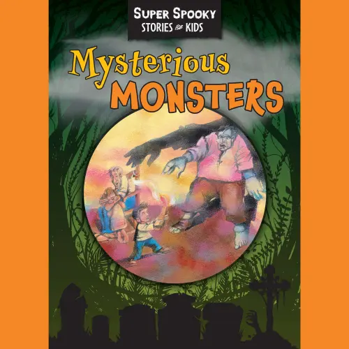 Cover von Sequoia Children's Publishing - Mysterious Monsters - Super Spooky Stories for Kids