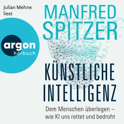 Cover - Manfred Spitzer - Künstliche Intelligenz - Dem Menschen überlegen - wie KI uns rettet und bedroht