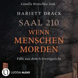 Cover - Hariett Drack - Saal 210 - Wenn Menschen morden - Fälle aus dem Schwurgericht