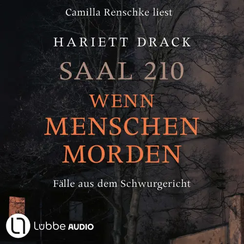Cover - Hariett Drack - Saal 210 - Wenn Menschen morden - Fälle aus dem Schwurgericht