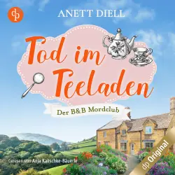 Cover - Anett Diell - Der B&B Mordclub - Band 1 - Tod im Teeladen - Ein britischer Cosy Crime