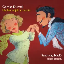 Cover - Gerald Durrell - Férjhez adjuk a mamát