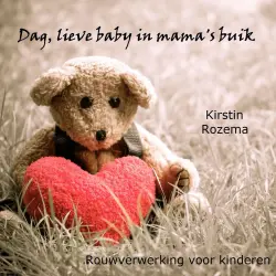 Cover - Kirstin Rozema - Rouwverwerking voor kinderen - Dag lieve baby in mama's buik