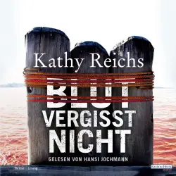 Cover - Kathy Reichs - Die Tempe-Brennan-Romane - Band 13 - Blut vergisst nicht