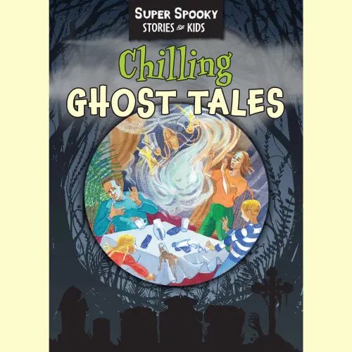 Cover - Sequoia Children's Publishing - Chilling Ghost Tales - Super Spooky Stories for Kids