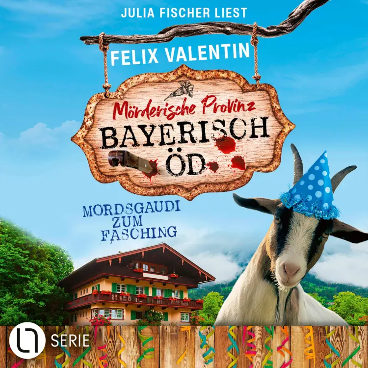 Cover von Felix Valentin - Bayerisch Öd - Folge 6 - Mordsgaudi zum Fasching