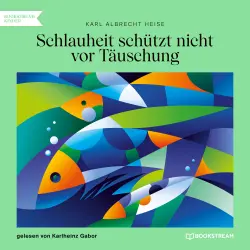 Cover - Karl Albrecht Heise - Schlauheit schützt nicht vor Täuschung
