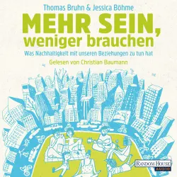 Cover - Thomas Bruhn - Mehr sein, weniger brauchen - Was Nachhaltigkeit mit unseren Beziehungen zu tun hat