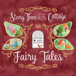 Cover - Ltd. Cottage Door Press - Story Time at the Cottage - Story Time at the Cottage: Fairy Tales