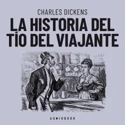 Cover - Charles Dickens - La historia del tío del viajante