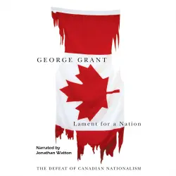 Cover - George Grant - Carleton Library Series - The Defeat of Canadian Nationalism - Book 205 - Lament for a Nation