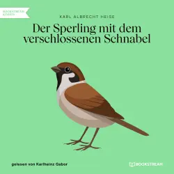 Cover - Karl Albrecht Heise - Der Sperling mit dem verschlossenen Schnabel