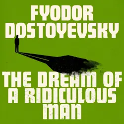 Cover - Fyodor Dostoyevsky - The Dream of a Ridiculous Man