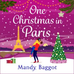 Cover - Mandy Baggot - One Christmas in Paris - An utterly hilarious feel-good festive romantic comedy from Mandy Baggot for 2023