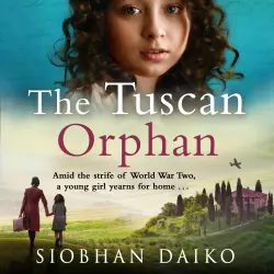 Cover - Siobhan Daiko - The Tuscan Orphan - A BRAND NEW epic, emotional historical novel from Siobhan Daiko for 2023
