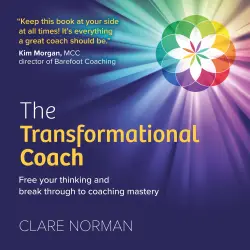 Cover - Clare Norman - The Transformational Coach - Free Your Thinking and Break Through to Coaching Mastery
