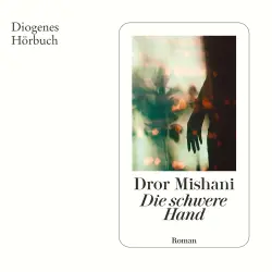Cover - Dror Mishani - Die schwere Hand