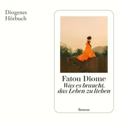Cover - Fatou Diome - Was es braucht, das Leben zu lieben