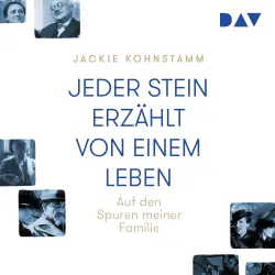 Cover - Jackie Kohnstamm - Jeder Stein erzählt von einem Leben. Auf den Spuren meiner Familie