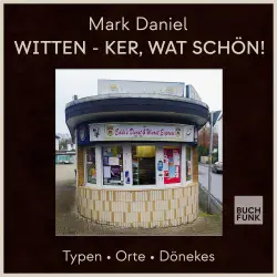 Cover - Mark Daniel - Witten - ker, wat schön! - Typen Orte Dönekes