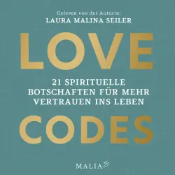 Cover - Laura Malina Seiler - Love Codes - 21 spirituelle Botschaften für mehr Vertrauen ins Leben