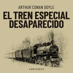 Cover - Arthur Conan Doyle - El tren especial desaparecido