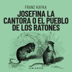 Cover - Franz Kafka - Josefina la cantora o el pueblo de los ratones