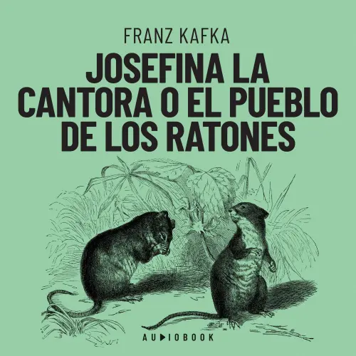 Cover - Franz Kafka - Josefina la cantora o el pueblo de los ratones