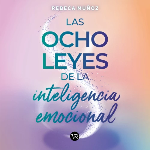 Cover - Rebeca Muñoz Cornejo - Las ocho leyes de la inteligencia emocional