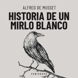 Cover - Alfred de Musset - Historia de un mirlo blanco