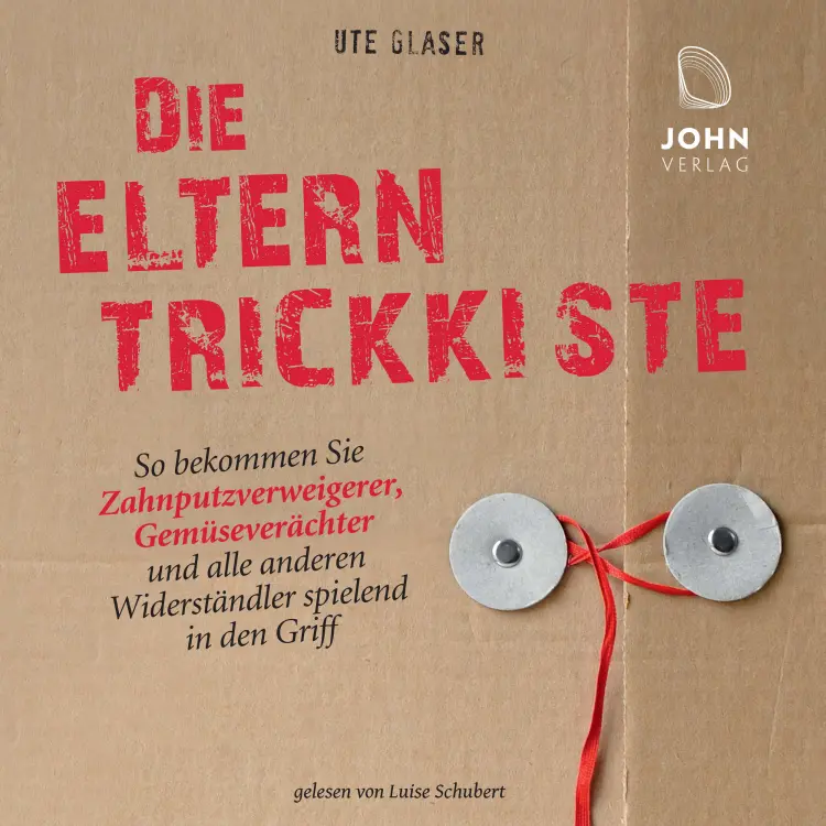 Cover von Ute Glaser - Die Eltern-Trickkiste - So bekommen Sie Zahnputzverächter, Gemüseverweigerer & alle anderen