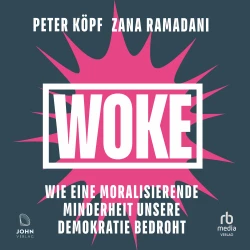 Cover - Peter Kopf - Woke - Wie eine moralisierende Minderheit unsere Demokratie zerstört