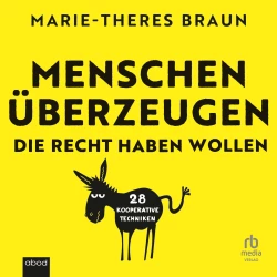 Cover - Marie-Theres Braun - Menschen überzeugen, die recht haben wollen
