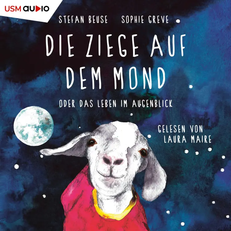 Cover von Stefan Beuse - Die Ziege auf dem Mond oder das Leben im Augenblick