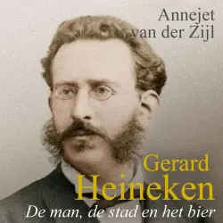 Cover - Annejet van der Zijl - Gerard Heineken - de man, de stad en het bier