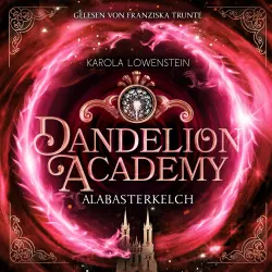 Cover - Karola Löwenstein - Dandelion Academy - Buch 2 - Alabasterkelch