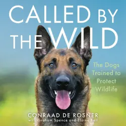 Cover - Conraad de Rosner - Called by the Wild - The Dogs Trained to Protect Wildlife