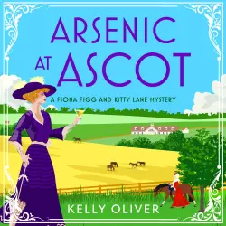 Cover - Kelly Oliver - Arsenic at Ascot - A Fiona Figg & Kitty Lane Mystery, Book 4