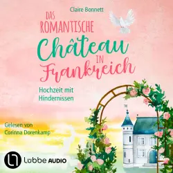 Cover - Claire Bonnett - Loiretal-Reihe - Teil 3 - Das romantische Château in Frankreich - Hochzeit mit Hindernissen