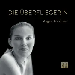 Cover - Angela Krauß - Angela Krauß liest - Die Überfliegerin