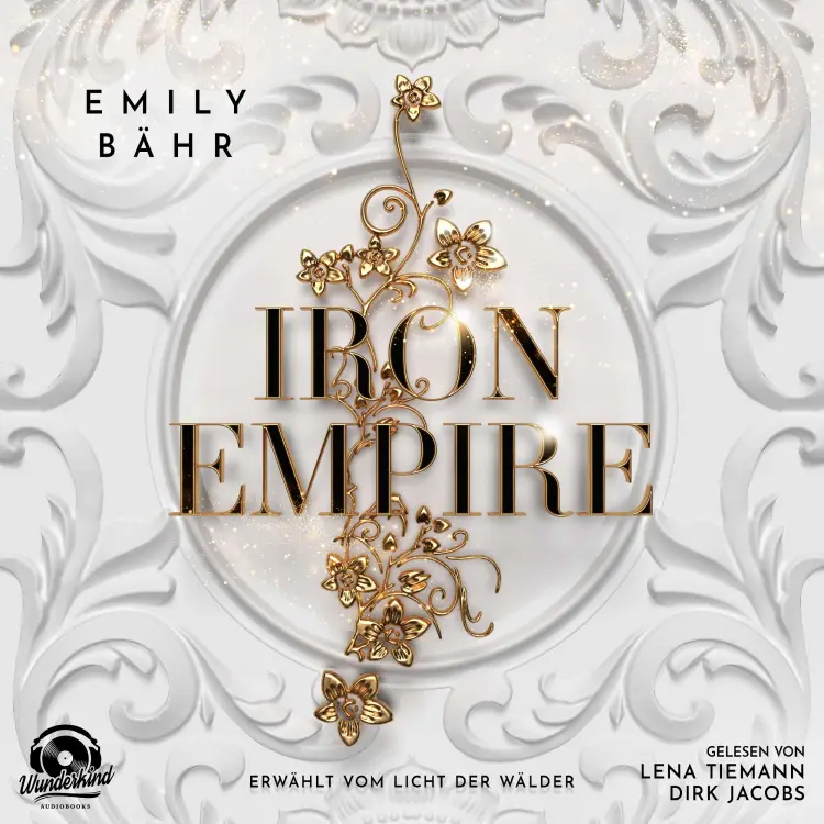 Cover von Emily Bähr - Iron Empire - Band 1 - Erwählt vom Licht der Wälder
