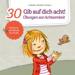 Cover - Monika Bücken-Schaal - Gib auf dich acht! - 30 Übungen zur Achtsamkeit