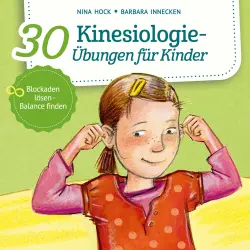 Cover - Nina Hock - 30 Kinesiologie-Übungen für Kinder - Blockaden lösen, Balance finden